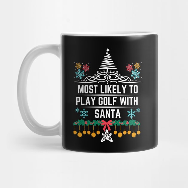 Most Likely to Play Golf with Santa - Funny Golf-Themed Christmas Saying Gift Idea for Christmas Golf Lovers by KAVA-X